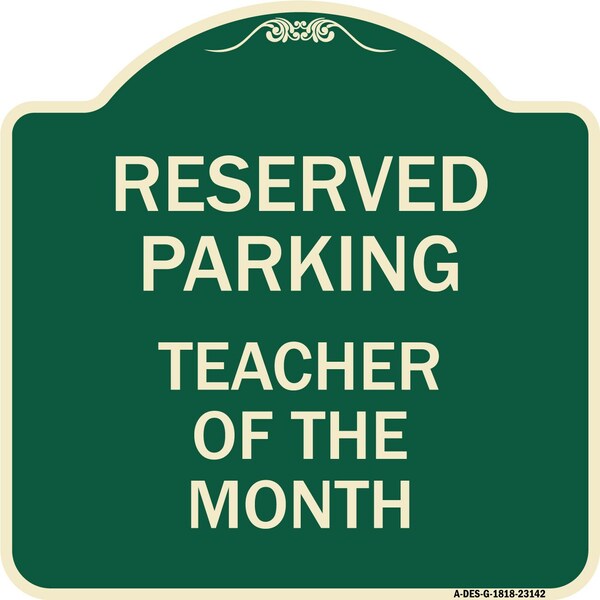 Reserved Parking Teacher of Month Heavy-Gauge Aluminum Architectural Sign, 18" x 18", G-1818-23142
